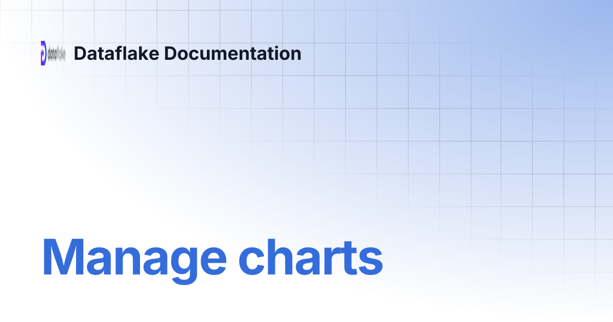 Manage charts | Dataflake Documentation